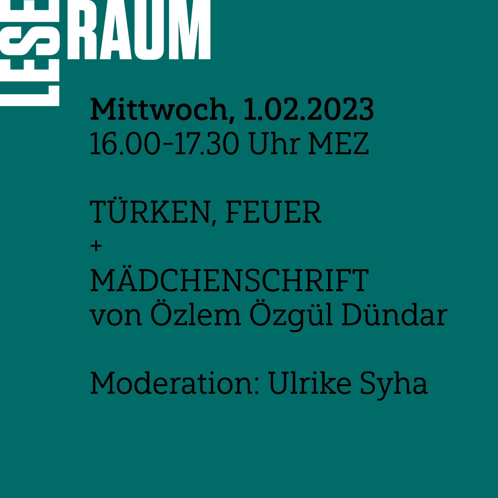 Leseraum #5  01. Februar 2023 16.00 -17.30 Uhr MEZ  türken, feuer  und  Mädchenschrift von Özlem Özgül Dündar