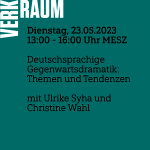 [Translate to Englisch:] Dienstag, 23.05.2023  13:00 - 16:00 Uhr MESZ  Deutschsprachige  Gegenwartsdramatik: Themen und Tendenzen   mit Ulrike Syha und Christine Wahl