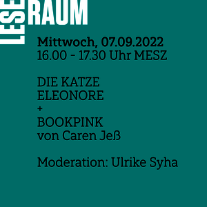 Leseraum #2 7. September 2022 16.00 -17.30 Uhr MEZ/MESZ. Die Katze Eleonore und Bookpink von Caren Jeß