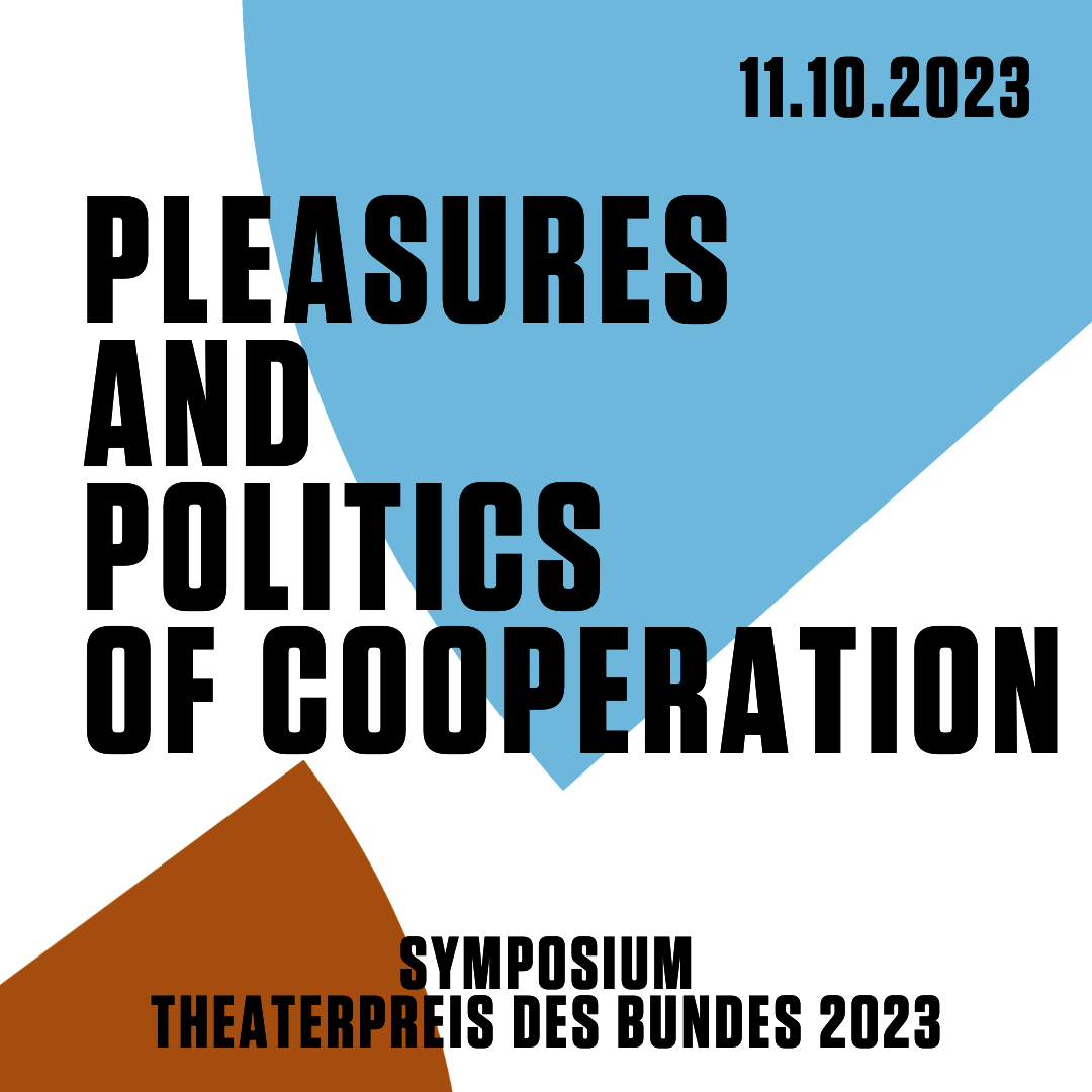 [Translate to Englisch:] Pleasures and Politics of Cooperation. Symposium zum Theaterpreis des Bundes 2023, 11.10.2023